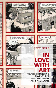 Title: In Love with Art: FranÃ§oise Mouly's Adventures in Comics with Art Spiegelman, Author: Jeet Heer