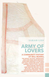 Title: Army of Lovers: A Community History of Will Munro, Author: Sarah Liss