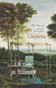 Title: Guyana, Author: Élise Turcotte