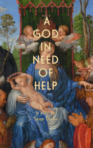 Title: A God in Need of Help, Author: Sean Dixon