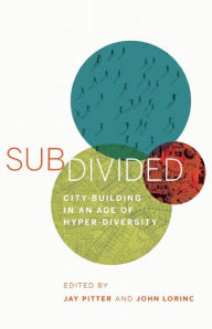 Title: Subdivided: City-Building in an Age of Hyper-Diversity, Author: EdD Joan Bragar