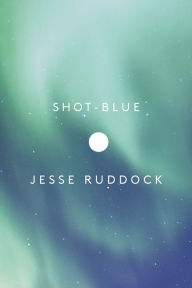 Title: Shot-Blue, Author: Jesse Ruddock