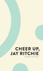 Title: Cheer Up, Jay Ritchie, Author: Jay Ritchie