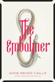 Title: The Embalmer, Author: Anne-Renée Caillé
