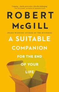 Title: A Suitable Companion for the End of Your Life, Author: Robert McGill