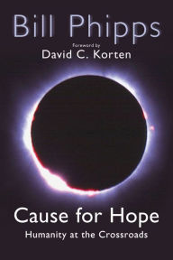 Title: Cause for Hope: Humanity at the Crossroads, Author: Bill Phipps