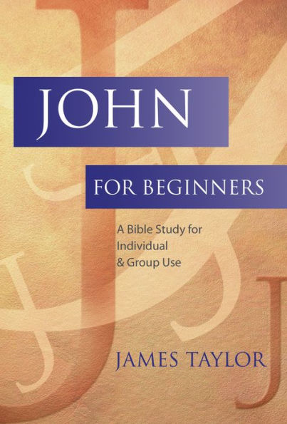John for Beginners: A Bible Study for Individual or Group Use