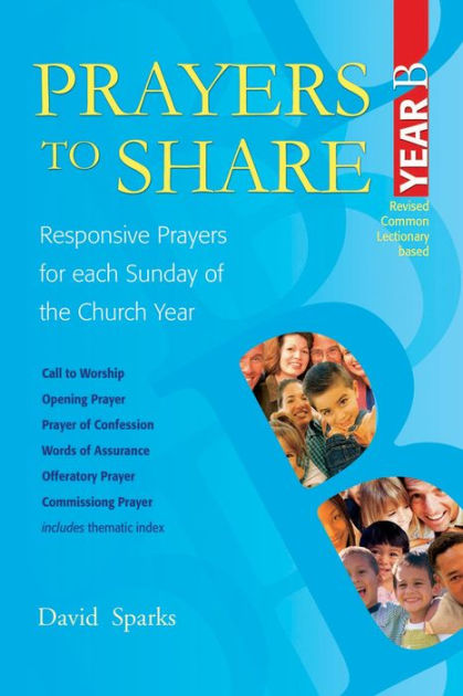 Prayers to Share Year B: Responsive Prayers for Each Sunday of the ...