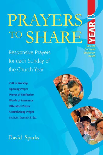 Prayers to Share Year B: Responsive Prayers for Each Sunday of the Church Year