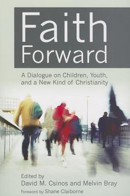 Faith Forward: a Dialogue on Children, Youth, and New Kind of Christianity