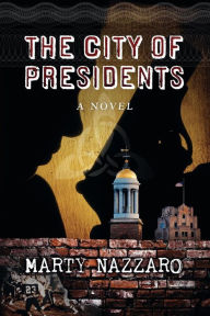 Title: The City of Presidents, Author: Marty Nazzaro