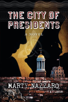 The City Of Presidents By Marty Nazzaro Paperback Barnes Noble