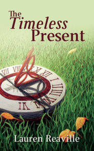Title: The Timeless Present, Author: Lauren Reaville
