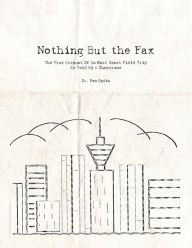 Title: Nothing But the Fax: The True Account Of An East Coast Field Trip As Told By A Chaperone, Author: Dr. Pam Ogdin