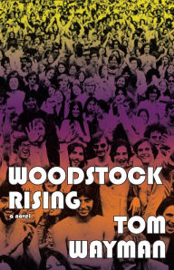 Title: Woodstock Rising, Author: Tom Wayman