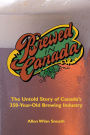 Brewed in Canada: The Untold Story of Canada's 350-Year-Old Brewing Industry