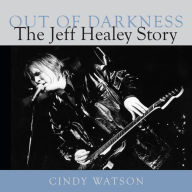 Title: Out of Darkness: The Jeff Healey Story, Author: Cindy Watson