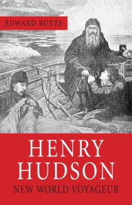 Title: Henry Hudson: New World Voyager, Author: Edward Butts