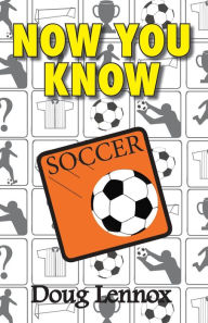 Title: Now You Know Soccer, Author: Doug Lennox