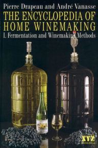 Title: The Encyclopedia of Home Winemaking, Author: André Vanasse