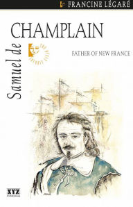 Title: Samuel de Champlain, Author: Francine Legaré