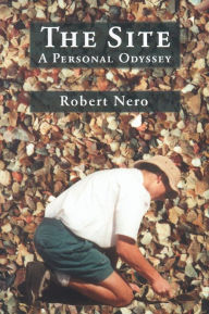 Title: The Site: A Personal Odyssey, Author: Robert W. Nero