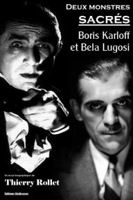 Title: Deux monstres sacrés: Boris Karloff et Bela Lugosi, Author: Thierry Rollet