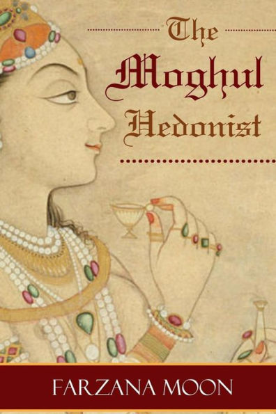 The Moghul Hedonist