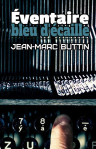 Title: ï¿½ventaire, Bleu d'ï¿½caille, Author: Jean-Marc Buttin