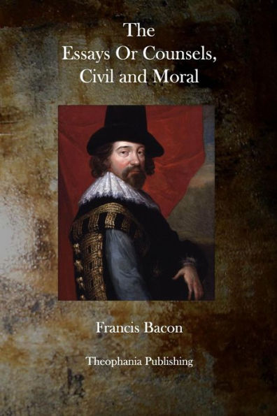 The Essays or Counsels, Civil and Moral