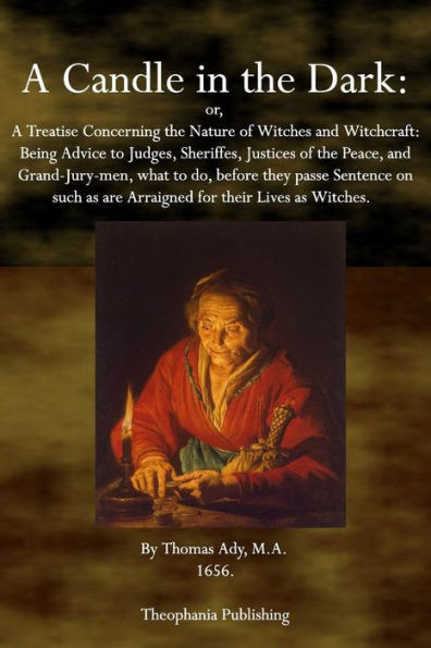 A Candle in the Dark: A Treatise Concerning the Nature of Witches and Witchcraft