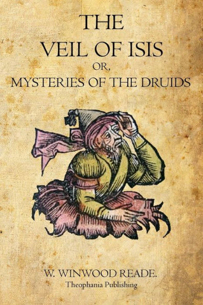 the Veil of Isis: Or, Mysteries Druids