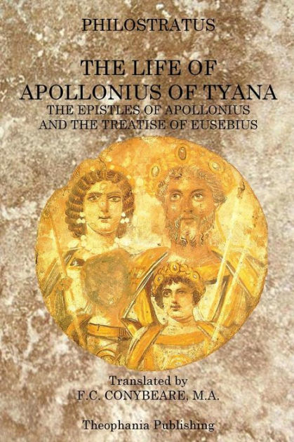 The Life of Apollonius of Tyana: The Epistles of Apollonius and the ...