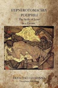 Title: Hypnerotomachia Poliphili: The Strife of Love in a Dream., Author: Francesco Colonna