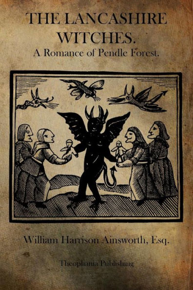 The Lancashire Witches: A Romance of Pendle Forest.