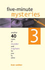 Five-minute Mysteries 3: Another 40 Cases of Murder and Mayhem for You to Solve