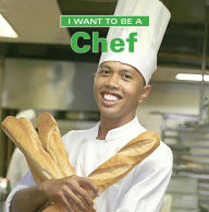 Title: I Want to Be a Chef, Author: Dan Liebman