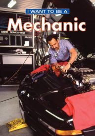 Title: I Want To Be A Mechanic, Author: Dan Liebman