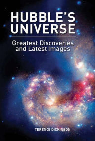 Title: Hubble's Universe: Greatest Discoveries and Latest Images, Author: Terence Dickinson