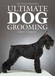 Title: Ultimate Dog Grooming, Author: Eileen Geeson