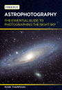 Astrophotography: The Essential Guide to Photographing the Night Sky