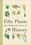 Alternative view 1 of Fifty Plants that Changed the Course of History