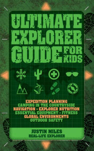 Title: Ultimate Explorer Guide for Kids, Author: Justin Miles