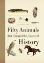 Fifty Animals that Changed the Course of History