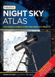 Title: Night Sky Atlas: The Moon, Planets, Stars and Deep-Sky Objects, Author: Robin Scagell