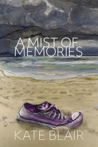 Title: A Mist of Memories, Author: Kate Blair
