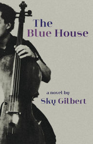 Free download of textbooks The Blue House by Sky Gilbert (English Edition)