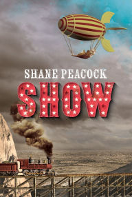 Title: Show, Author: Shane Peacock