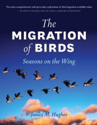 Title: The Migration of Birds: Seasons on the Wing, Author: Janice Hughes
