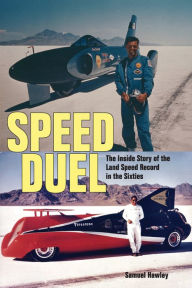 Title: Speed Duel: The Inside Story of the Land Speed Record in the Sixties, Author: Samuel Hawley